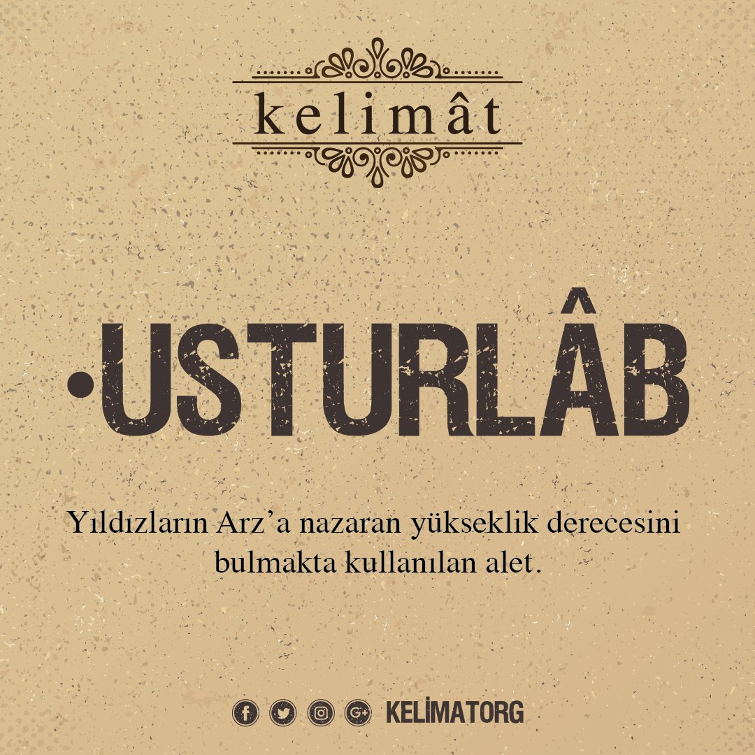 kelimatorg's tweet photo. Usturlâb ne demek? https://t.co/weFlKZnlBK #usturlab #iyibilgi https://t.co/1PYSUBzafU