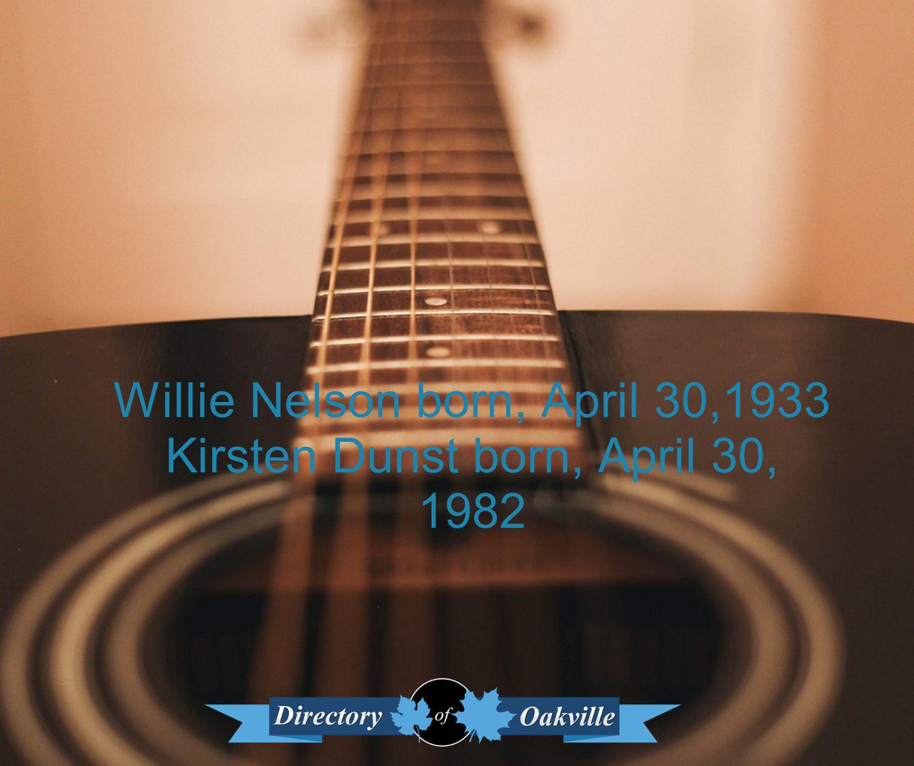 HAPPY BIRTHDAY!
Willie Nelson born, April 30,1933
Kirsten Dunst born, April 30, 1982 