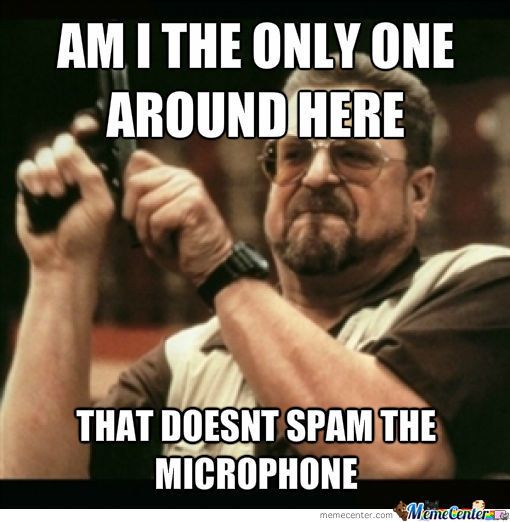 This is why my mic is on mute most of the time!