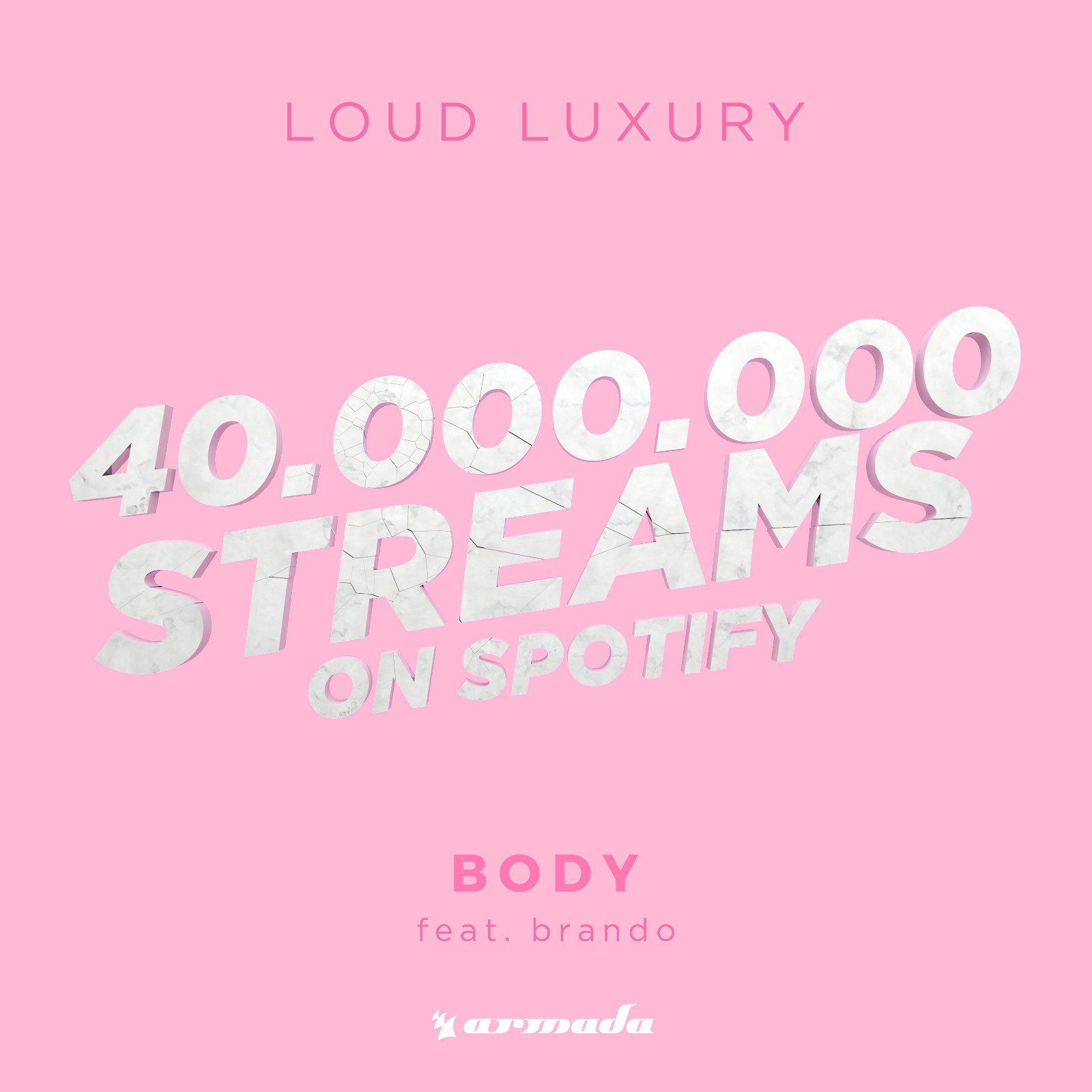Armada Music On Twitter 40 Million Streams On Loudluxury Body Feat Brando twitter