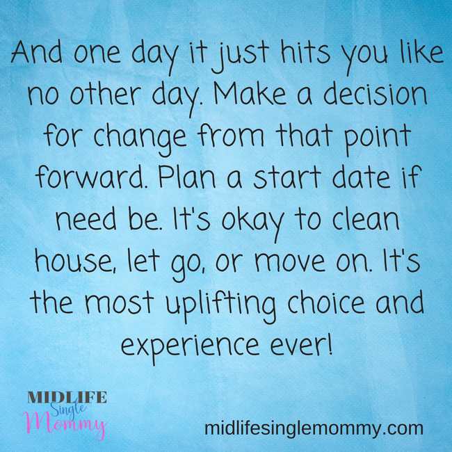 #TimeForChange #newjourney #lettinggo #letgo #removetoxicity #singlemidlifemommy #mommarketingcoach