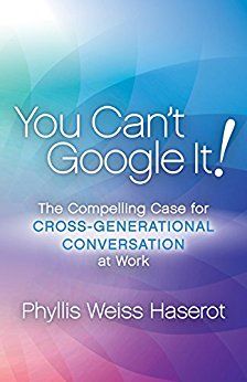 phylliswhaserot's tweet photo. You Can't Google It!: The Compelling Case for Cross-Generational Conversation at Work is available now! https://t.co/OLXEp8woSB #CrossGenerational #Communication #Leadership https://t.co/SansRHfse1