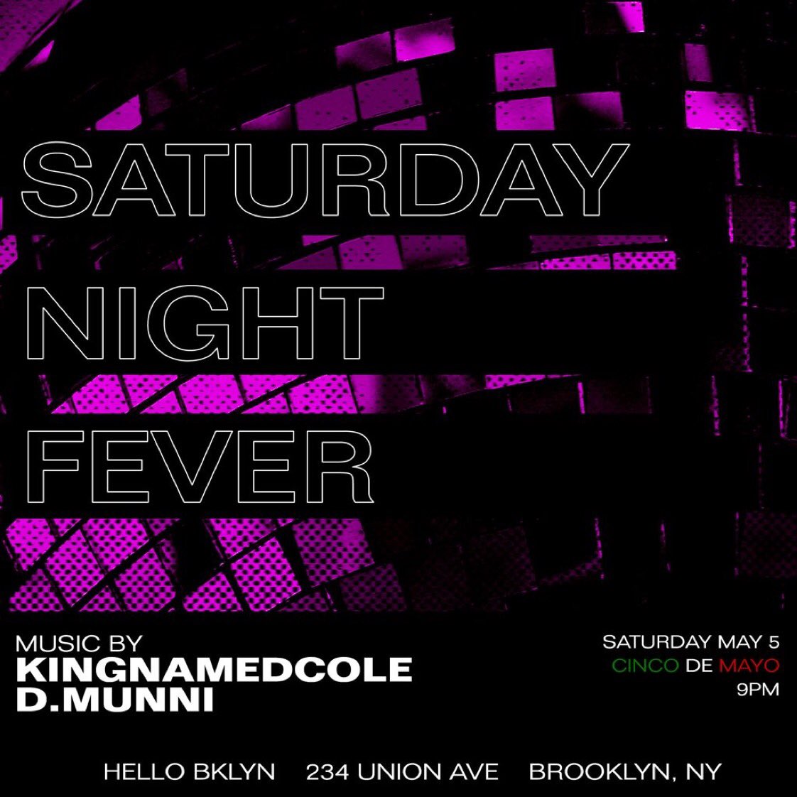TheWTMApp's tweet photo. Saturday Night Fever: Cinco De Mayo 

📍 @hellobklynyc | 234 Union Ave BK

9pm-???

💿📀 @KingNamedCole @DMunni_DJ 
#SaturdayNightFever

https://t.co/ffHJGHYW5p https://t.co/yEygIgey6H
