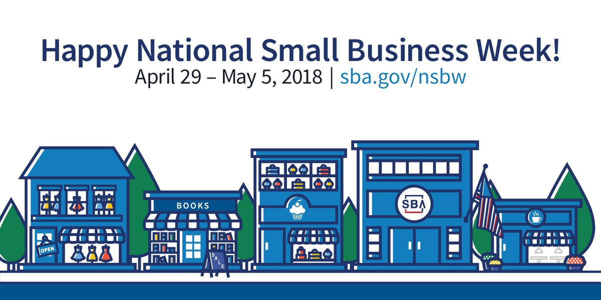Happy National Small Business Week!, April 29 - May 5, 2018, SBA.gov/nsbw