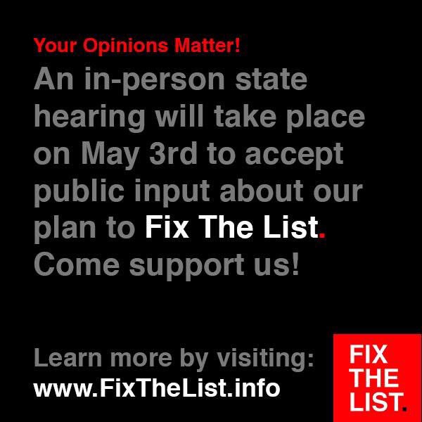 Your Opinions Matter!
An in-person state hearing will take place on May 3rd to accept public input about our plan to Fix The List.  Come support us!

Learn more by visiting FixTheList.info #FixTheList