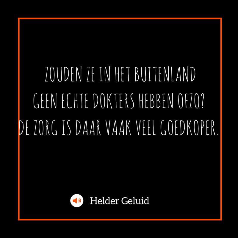 Zouden ze in het buitenland geen echte dokters hebben ofzo?
De zorg is daar vaak veel goedkoper.