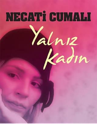 "Yalnız Kadın" Necati Cumalı nın öyküsüdür.