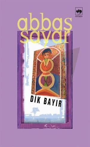 "Dik bayır"Abbas SAYAR'ın romanıdır.
