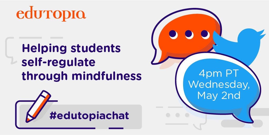 Join us on May 2nd for a Twitter chat about ways to help students self-regulate. #EdutopiaChat edut.to/2JG72oS