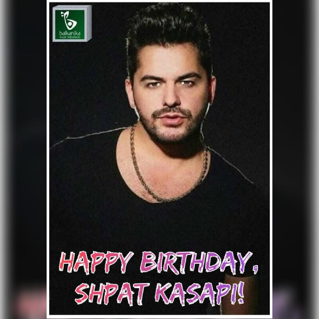 Happy birthday, Shpat Kasapi! Gëzuar ditëlindjen edhe 100 të tjera!     