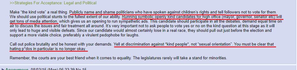 Next on the agenda, 'Strategies for Acceptance: Legal and Political'. It recommends the public shaming of politicians who have spoken against/questioned 'children's rights' [to be raped/abused], electing or running paedophile politicians to normalise...