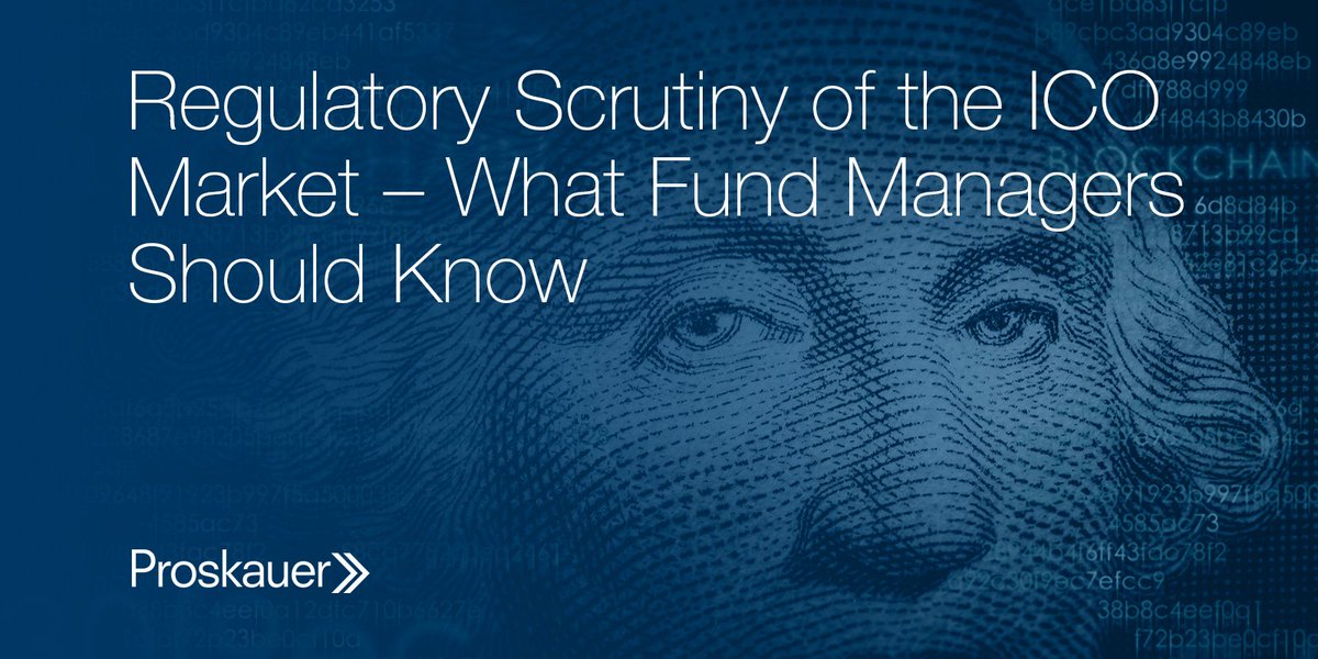 proskauer's tweet photo. Regulatory Scrutiny of the #ICO Market – What Fund Managers Should Know https://t.co/H13iqD3VBR #SEC #Cryptocurrency https://t.co/dXSVhbXMA8