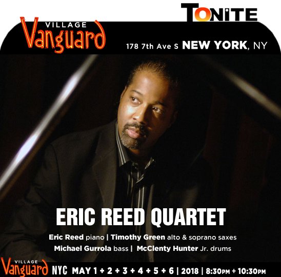→<a href="/vanguardjazz/">Village Vanguard</a> #NewYork, NY
ERIC REED QUARTET
→youtube.com/watch?v=TP5VoA…
#EricReed pianist, composer | @MikeGurrolaBass 
<a href="/Timgreenmusic/">Tim Green</a> alto and soprano saxes | <a href="/McHunterJr/">McClenty Hunter Jr</a> drums
MAY1|2|3|4|5|6 |8:30pm+10:30pm
°tickets:
→villagevanguard.com/tickets
