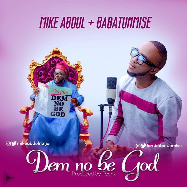 Sammpedro80's tweet photo. AUDIO: Mike Abdul – Dem No Be God (Ft. Babatunmise) | @mikeabdulnaija @iambabatunmise https://t.co/2rK7nlkdjG https://t.co/vT64k7PMb9