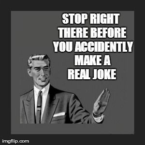 HumorMemesEnt's tweet image. Stop Right There Before You Make a Real Joke humorandmemes.com/stop-right-mak…