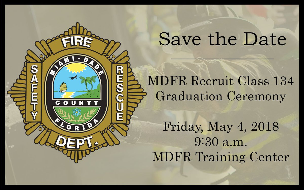 MiamiDadeFire's tweet photo. Join us as we welcome #MDFRClass134 as members of the #MDFR family. The graduation ceremony will take place on Friday, May 4, 2018, 9:30 a.m. at the MDFR Training Center. #AlwaysReadyProudToServe #MDFRGraduation https://t.co/AvNKx2BPuB https://t.co/TxG00r4kZT