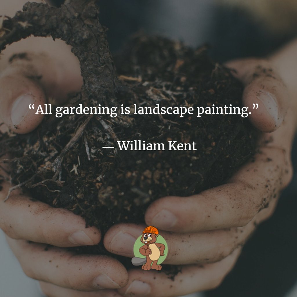 “All gardening is landscape painting.”    

― William Kent