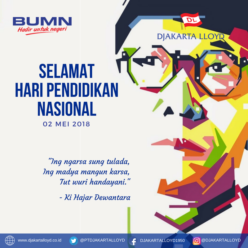 PTDJAKARTALLOYD's tweet image. PT DJAKARTA LLOYD Mengucapkan "Selamat Hari Pendidikan Nasional 2018", 

"Ing ngarsa sung tulada, ing madya mangun karsa, tut wuri handayani."
- Ki Hajar Dewantara
 
#hardiknas2018
#haripendidikannasional
#kihajardewantara
#tutwurihandayani