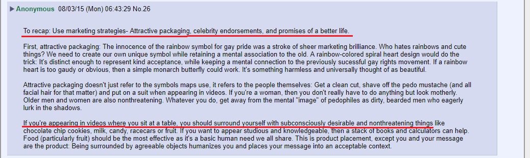 This section proposes the use of advertising strategies to make the message of paedophilia more acceptable. ‘Attractive packaging, celebrity endorsements and a promise of a better life’.
