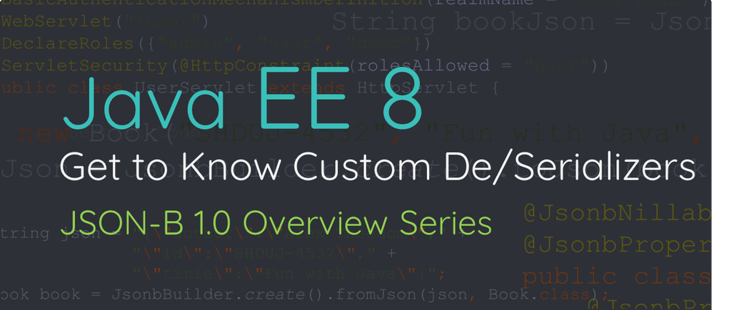 alextheedom's tweet photo. Get to Know Custom Serializers and Deserializers: JSON Binding Overview Series @JavaEE @Java #JavaEE #JavaEE8 #JSONB #Java_EE https://t.co/JBGHQ7geJo https://t.co/42vdBj34G5