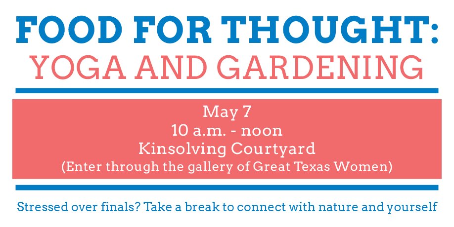 UTHousing's tweet photo. Looking for a green space to decompress from finals? Join us and @UT_CMHC at Food for Thought: Yoga &amp; Gardening. Come out to the Kinsolving Courtyard, May 7 for FREE mindful gardening, yoga, refreshments, relaxation techniques and more! https://t.co/p7tat5oe7J