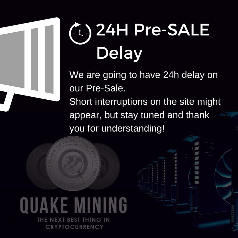 🕒We are going to have 24h delay on our Pre-Sale.📣✴
Short interruptions on the site might appear, but stay tuned and thank you for understanding! #quakemining