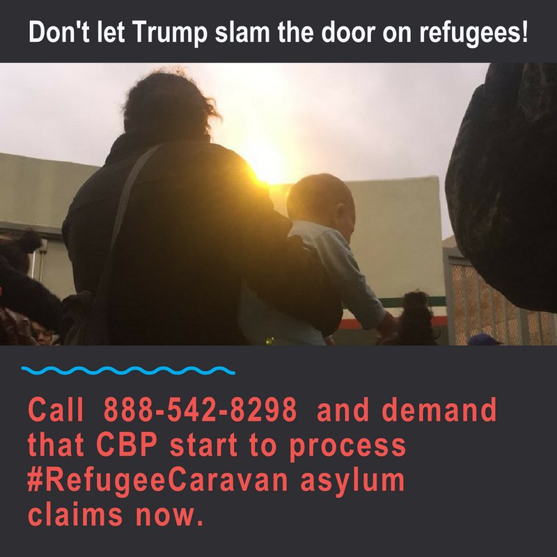 domesticworkers's tweet photo. ACTION ALERT: The women and children of the #RefugeeCaravan have finally made it to the US, but now Trump’s border agents are refusing to process their asylum claims. Call 888-542-8298 and demand that @CBP do their job &amp; begin processing their claims now. https://t.co/kZ07wA5ZP9