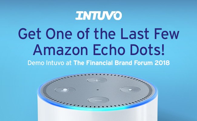 intuvo's tweet photo. Come visit the #INTUVO booth at the #FinancialBrandForum 2018. See how Intuvo creates the perfect opportunity to increase loan volume by automating your messaging campaigns with relevant offers. Plus, get a free Amazon Echo Dot when you schedule a demo!
https://t.co/38dwkmeYic https://t.co/Cm686PoTDA