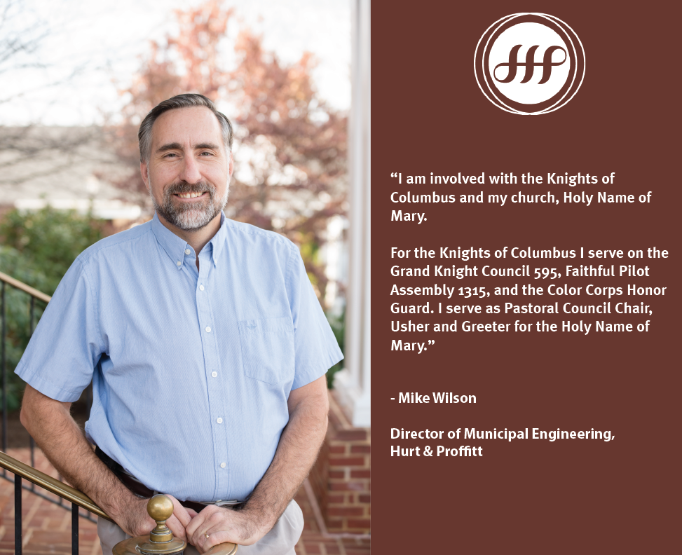 H&amp;P Director of Municipal Engineering, Mike Wilson serves on the Knights of Columbus - the world's largest Catholic fraternal organization which is dedicated to service and charity. He is also involved with his church, Holy Name of Mary. #WednesdayWhy #HPWhy #HurtandProffittWhy