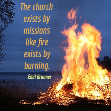 MissionTrips's tweet photo. The church exists by missions
like fire exists by burning. 

-- Emil Brunner https://t.co/jumrITh8Dv