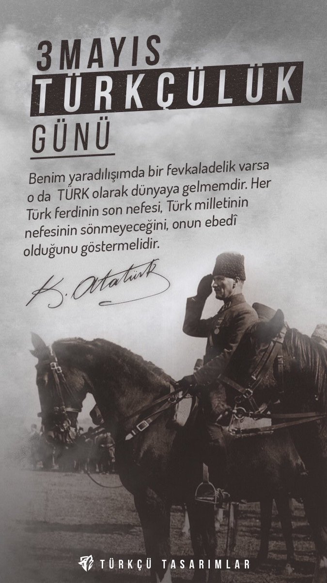 Saraylarda süremem
Dağlarda sürdüğümü.
Bin cihana değişmem
Şu öksüz Türklüğümü..

#3MayısTürkçülerGünü