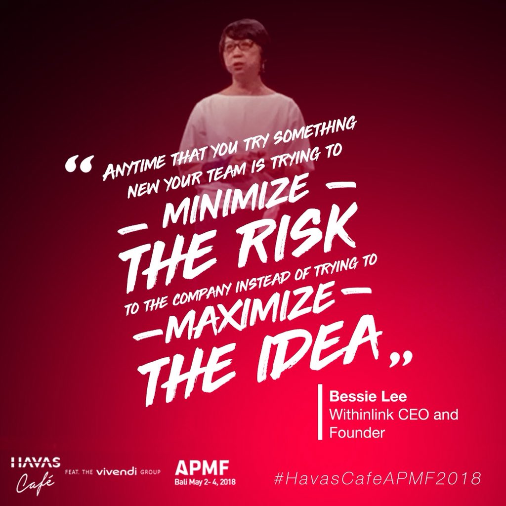 “Anytime that you try something new your team is trying to minimize the risk to the company instead of trying to maximize the idea”. - Bessie Lee of Withinlink at #Havascafeapmf2018 #apmf2018