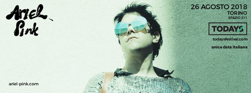 TOdays festival è orgoglioso di annunciare: 
Ariel Pink
DOMENICA 26 AGOSTO 2018 con Editors + guests
Ingresso sPAZIO211: 25 euro + d.p. Evento: bit.ly/TOdays18
Biglietti: bit.ly/TicketTOdays