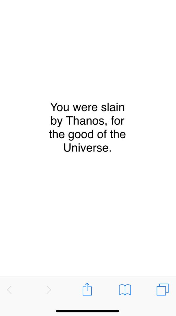 Did thanos kill you ? Check this link to find out  Didthanoskill.me , I was slain 🙈🙈🙈🙄