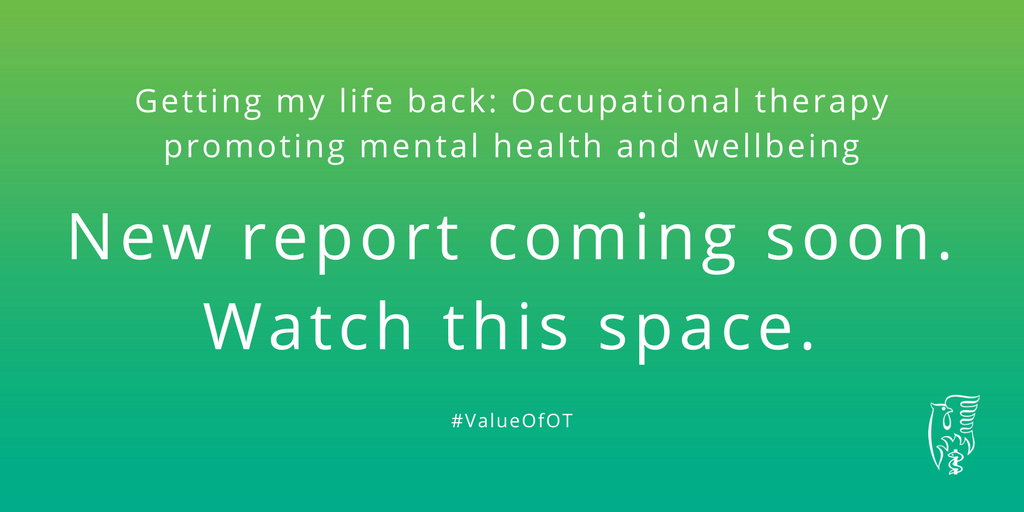 theRCOT's tweet photo. Our new report about the role of #occupationaltherapy in promoting #mentalhealth and #wellbeing is coming very soon. Watch this space. #ValueOfOT https://t.co/neRM7KgSMA