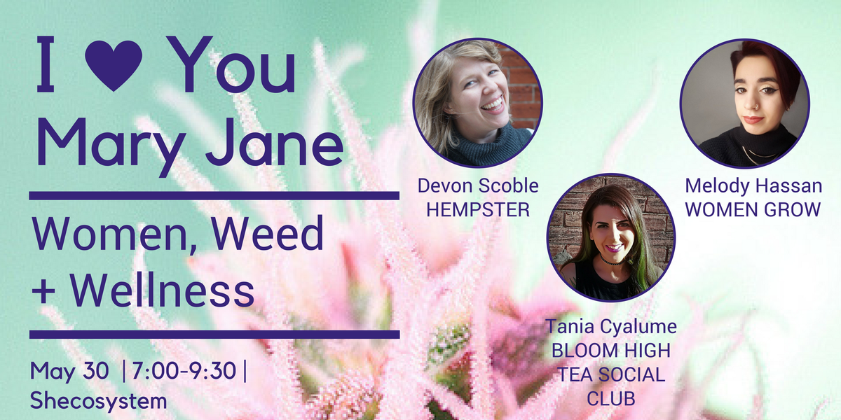 shecosystem's tweet photo. Women, Weed & Wellness....learn about Canada's cannabis and wellness scene through a feminist lens on May 30 at #Shecosystem https://t.co/MGyaqn4U0i https://t.co/KX7fHlYQ0z