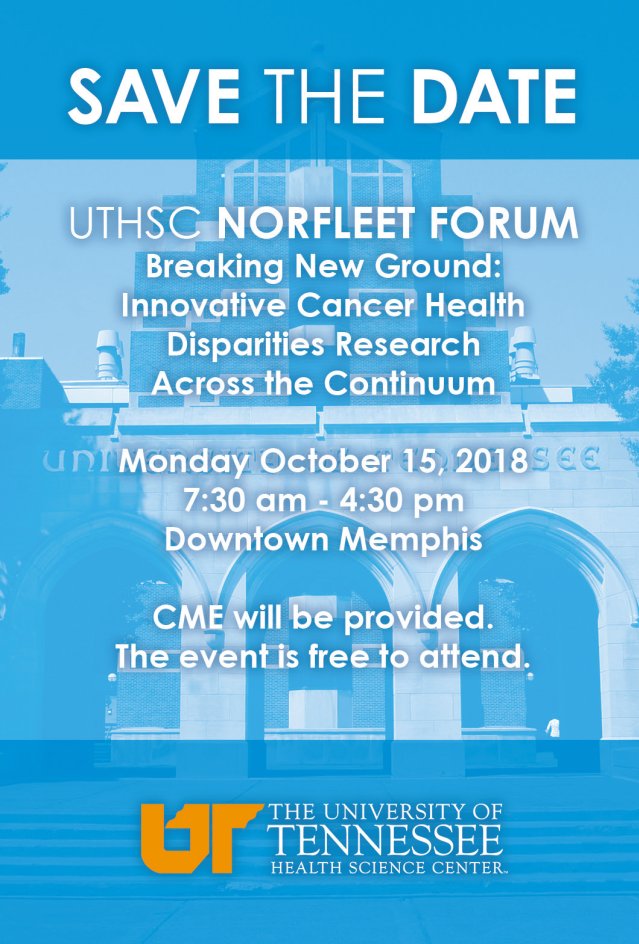 GMapR1South's tweet photo. Mark your calendar for the UTSCHC Norfleet Symposium 
Breaking New Ground: Innovative Cancer Health Disparities Research Across the Continuum in Memphis, TN on October 15, 2018 7:30a-4:30p https://t.co/apesDw47hT
