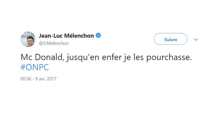10) Autre appel à la bienveillance, sauce insoumise : "Mc Donald (sic), jusqu& #39;en enfer je les pourchasse".En enfer, ça brûle, c& #39;est bien connu.