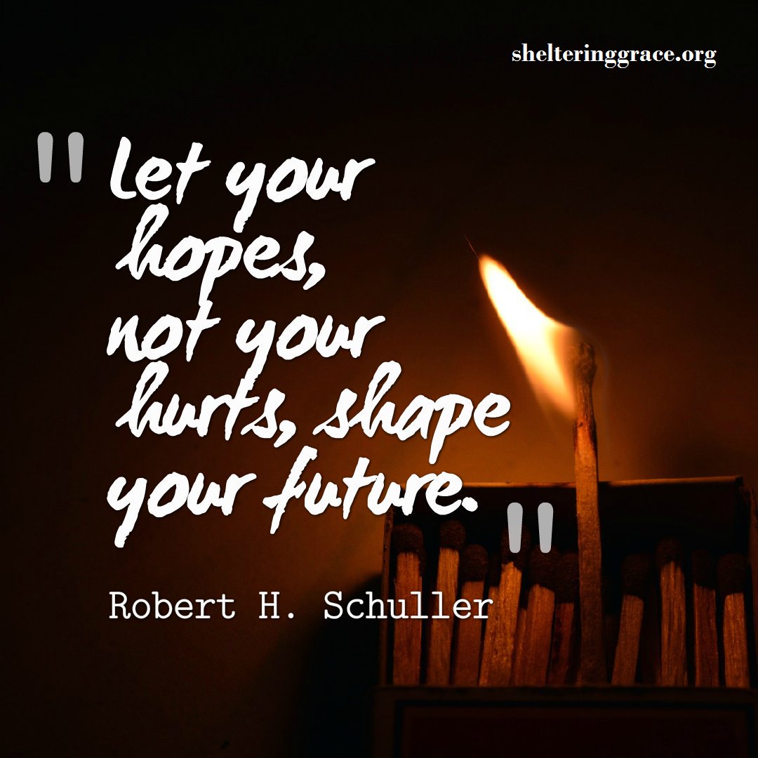 'Let your hopes, not your hurts, shape your future.'- Robert H. Schuller #quotes