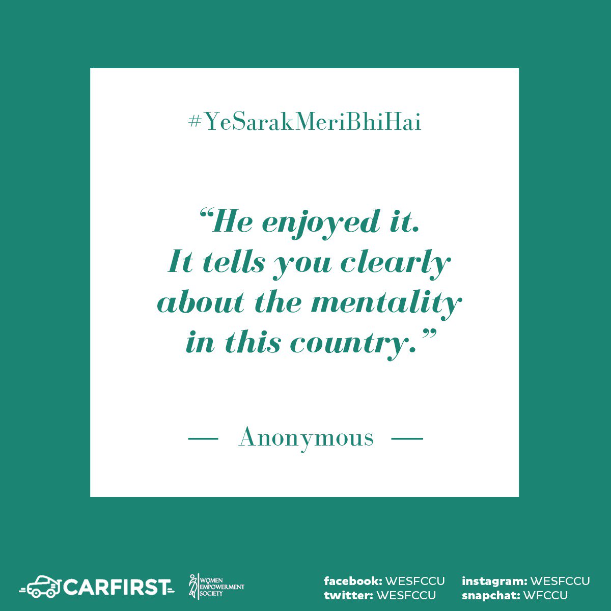 WESFCCU's tweet image. 'I sensed a car following me. I tried to ignore it but the driver would persistently honk at me in order to get my attention. He constantly leveled his car with mine. I was angry and terrified..' #SarakMeriBhiHai #CarFirst