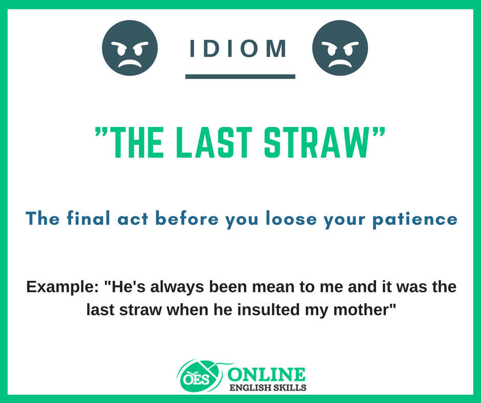 Online English Skills Idiom The Last Straw Idiom English Learnenglish Esl Efl