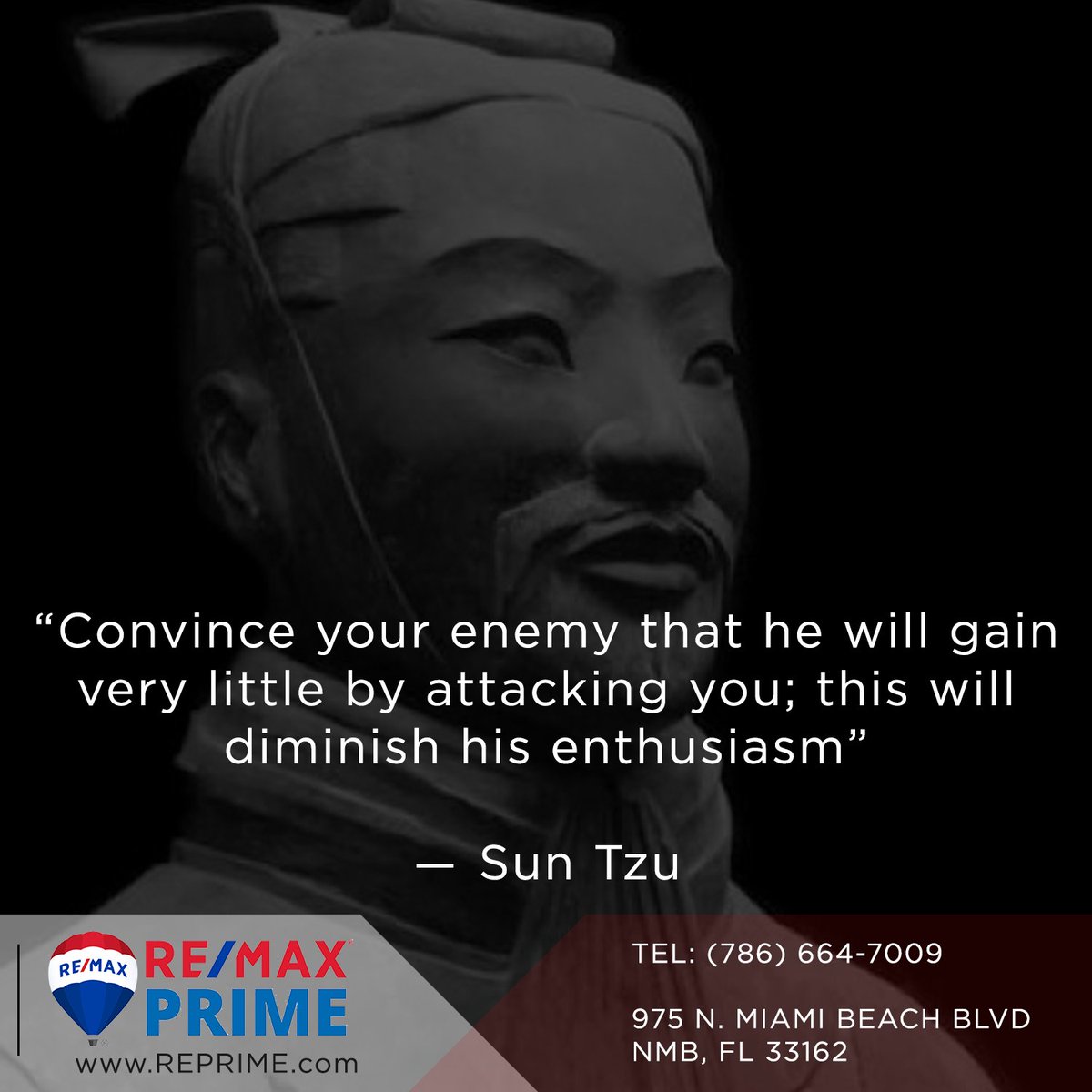 remaxprimemiami's tweet image. “Convince your enemy that he will gain very little by attacking you; this will diminish his enthusiasm” ― Sun Tzu #suntzuquotes #artofwarquotes #littlebenefitsgained #overcomingobstacles #inspirationalquotes #succeedinlife