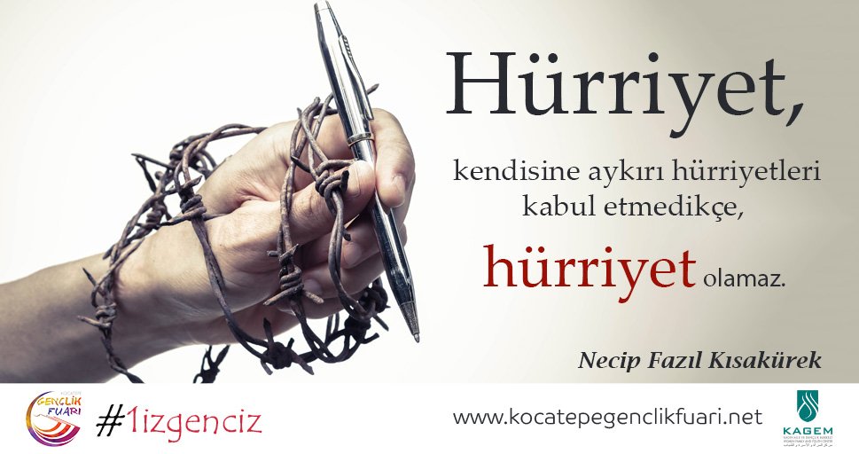 genclikfuar's tweet photo. "Hürriyet, kendisine aykırı hürriyetleri kabul etmedikçe, Hürriyet olamaz." 
#NecipFazılKısakürek
#1izgenciz https://t.co/J3qZDbuJ9b