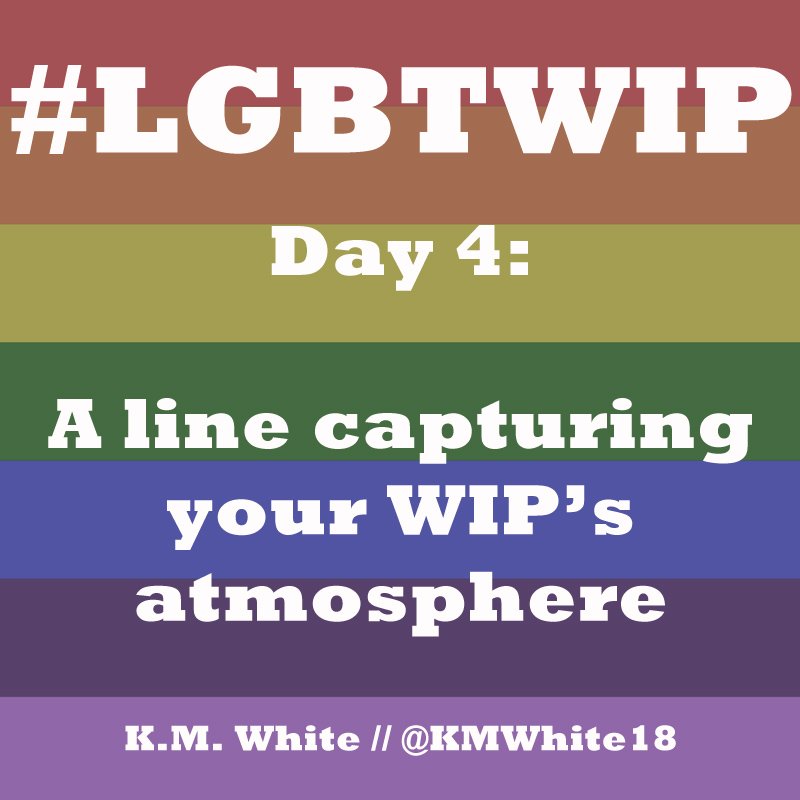 AJWhiteAuthor's tweet photo. #LGBTWIP May 4: Share a line that best captures your WIP’s atmosphere. Is it soft? Tense? Colorful? Gritty? https://t.co/XOP2McSIt1