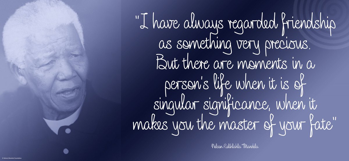 NelsonMandela's tweet image. "I have always regarded friendship as something very precious. But there are moments in a person’s life when it is of singular significance, when it makes you the master of your fate" #NelsonMandela