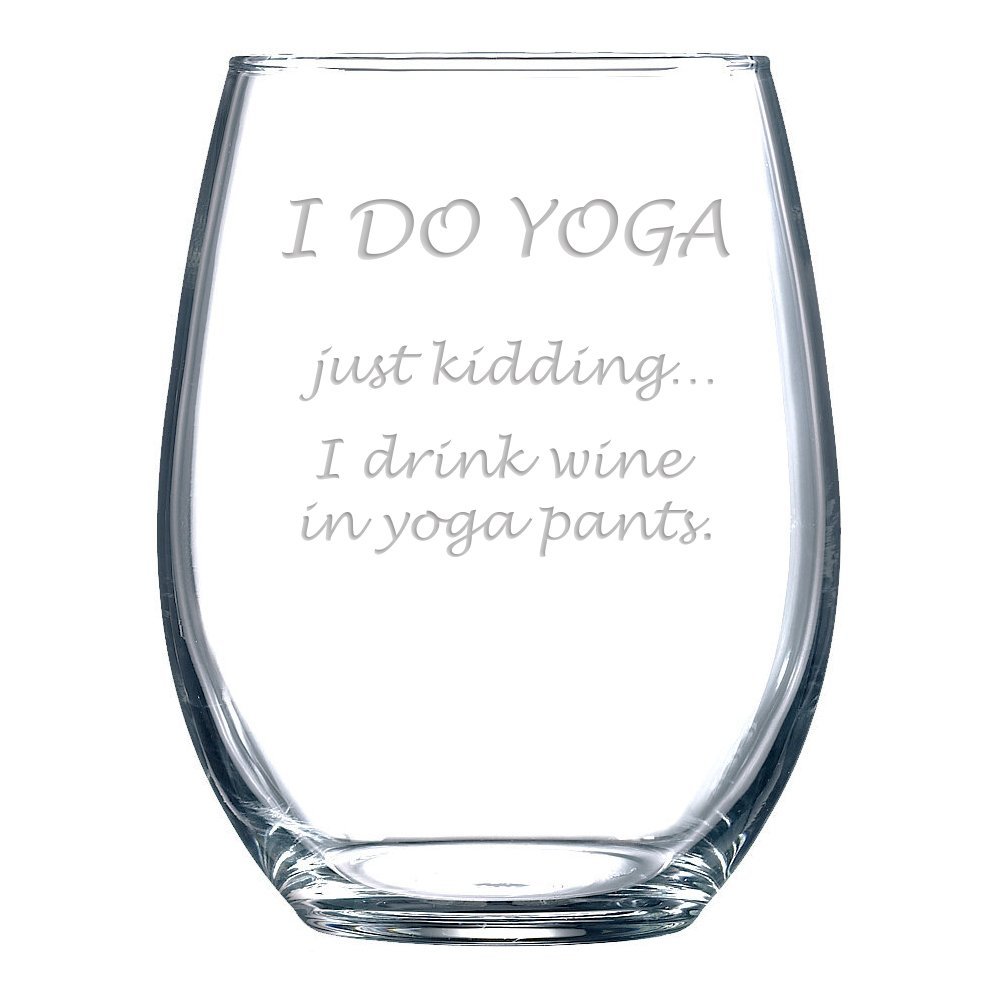 I DO YOGA - Just Kidding. I Drink Wine in Yoga Pants Wine Glass amzn.to/1RjJLp9 #wine #yogapants #winelover