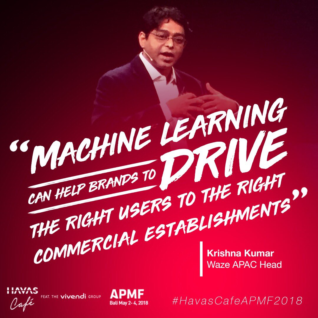 “Machine learning can help brands to drive the right users to the right commercial establishments” - Krishna Kumar, APAC Head of <a href="/waze/">waze</a> #APMF2018 #havascafeapmf2018