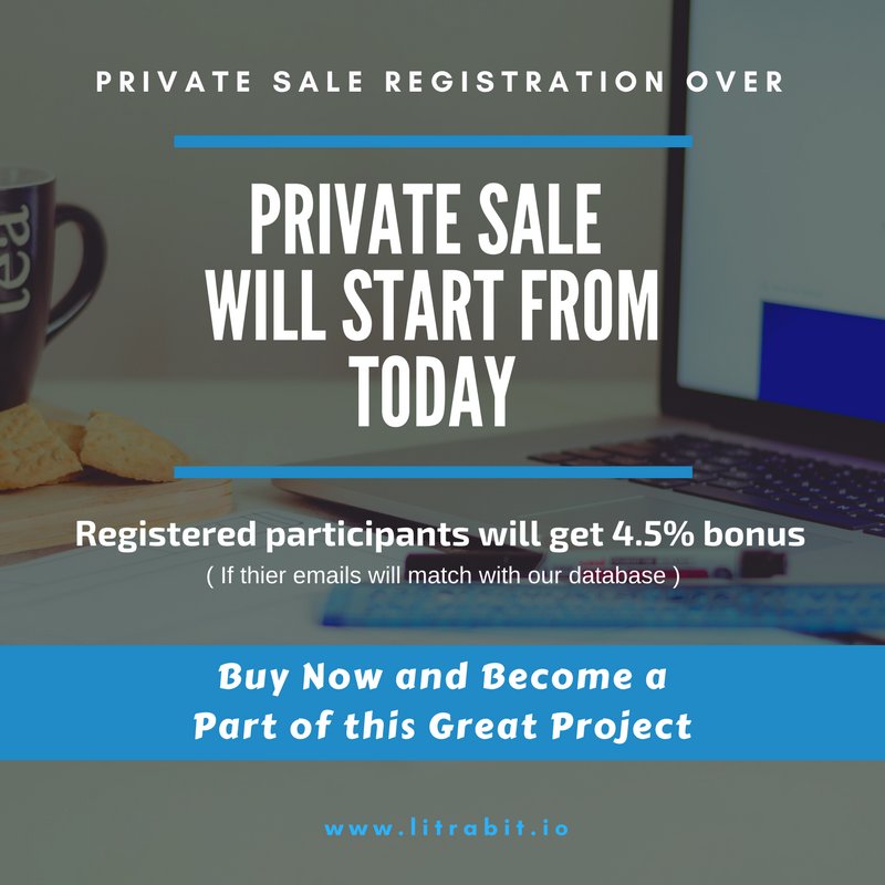Private Sale Registration Has Ended
Private Sale Will Start From Today

Registered Participants will get 4.5% bonus on purchasing if thier emails will match with our database

Buy Now and become a part of this great project
litrabit.io

#ICO #PRESALE #blockchain