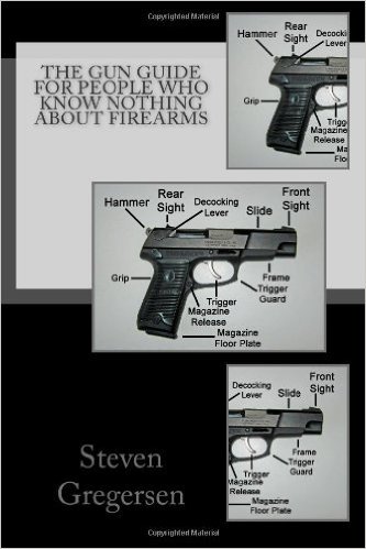 GunSafetyStore's tweet image. The Gun Guide for People who Know Nothing About Firearms amzn.to/1TFqweo #nra #guncontrol #gunsense