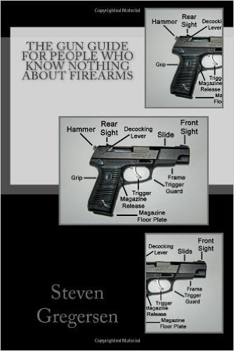 The Gun Guide for People who Know Nothing About Firearms amzn.to/1TFqweo #nra #guncontrol #gunsense